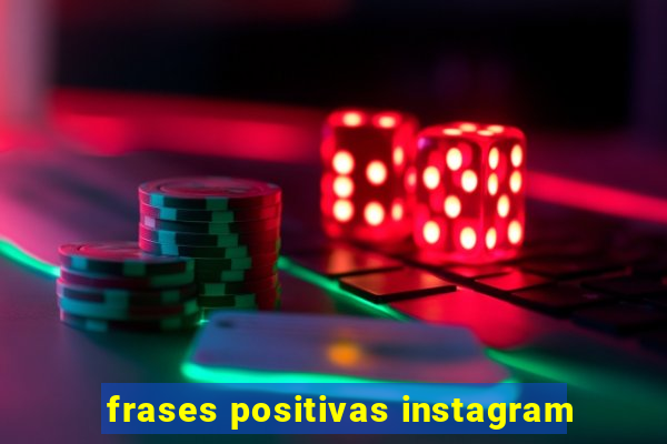 frases positivas instagram